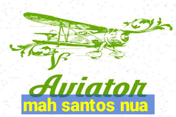 mah santos nua